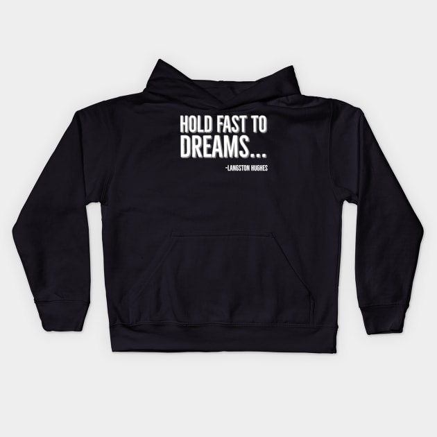 Hold Fast To Dreams, Langston Hughes, Black History, Quote Kids Hoodie by UrbanLifeApparel